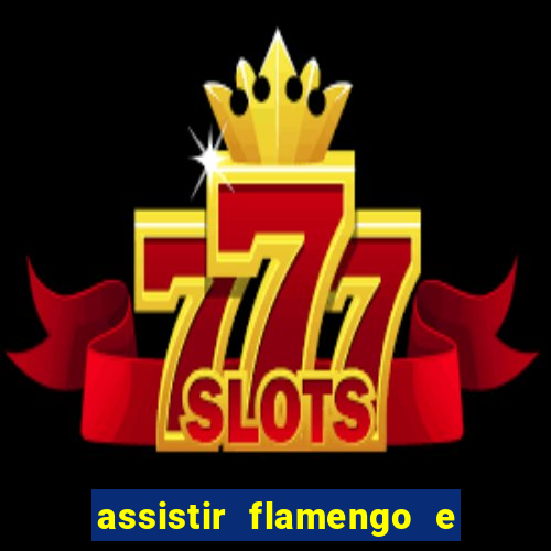 assistir flamengo e inter futemax